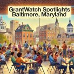 GrantWatch Spotlights: Baltimore, Maryland