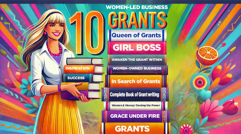 Unlocking Opportunities: 10 Essential Grants for Women Entrepreneurs