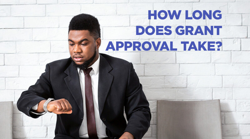 How Long Does It Take for Your Grant to Be Approved?